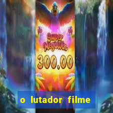 o lutador filme completo dublado mega filmes